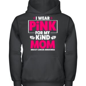 I Wear Pink For My Mom Breast Cancer Awareness hoodie, sweater, longsleeve, shirt v-neck, t-shirt