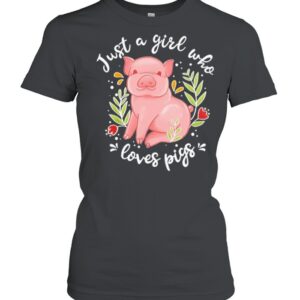 Just a girl who loves pigs shirt 3 Just a girl who loves pigs shirt
