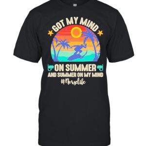 Got My Mind On Summer And Summer On My Mind Surfing Nurse Life vintage shirt