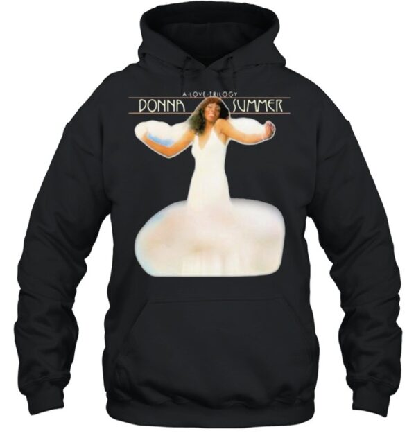 A love trilogy Donna summer hoodie, sweater, longsleeve, shirt v-neck, t-shirt