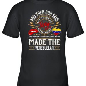 And Then God Said And Adventurous People SO He Made The Venezuelan Quote T Shirt