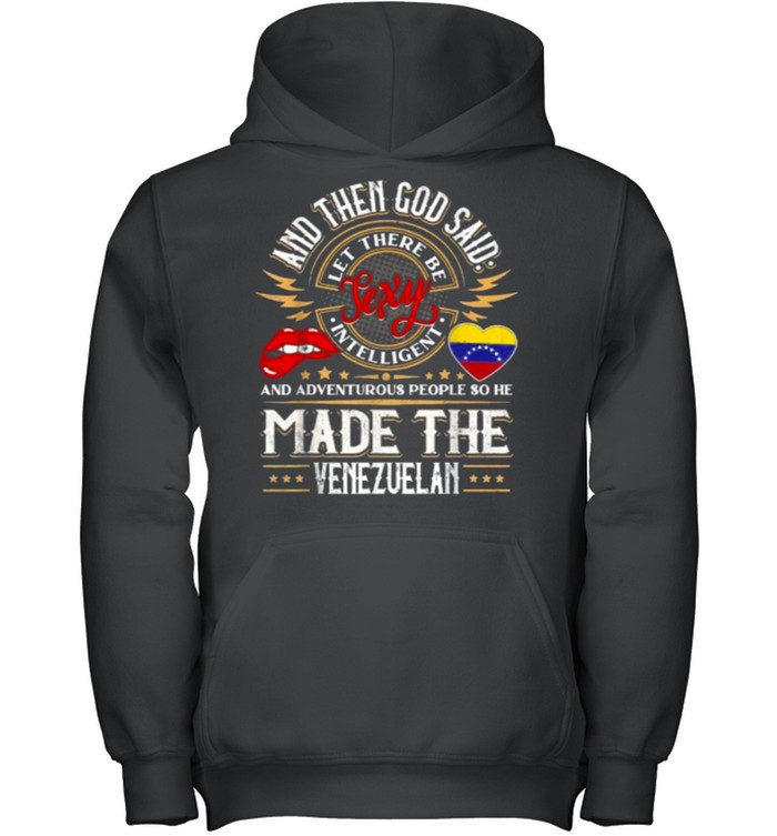 And Then God Said And Adventurous People SO He Made The Venezuelan Quote T Shirt 8