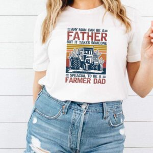 Any Man Can Be A Father But It Takes Someone Special To Be A Farmer Dad Vintage shirt