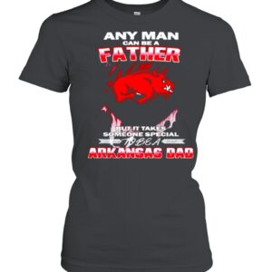 Any man can be a father but it takes someone special to be a Arkansas Dad hoodie, sweater, longsleeve, shirt v-neck, t-shirt