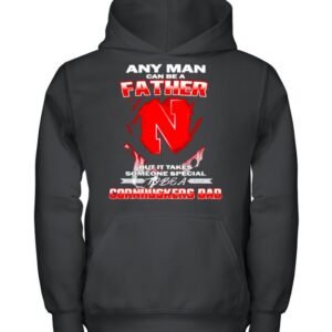 Any man can be a father but it takes someone special to be a Cornhuskers Dad shirt