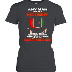 Any man can be a father but it takes someone special to be a Hurricanes Dad shirt