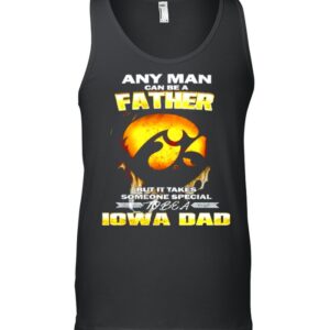 Any man can be a father but it takes someone special to be a IOWA Dad hoodie, sweater, longsleeve, shirt v-neck, t-shirt