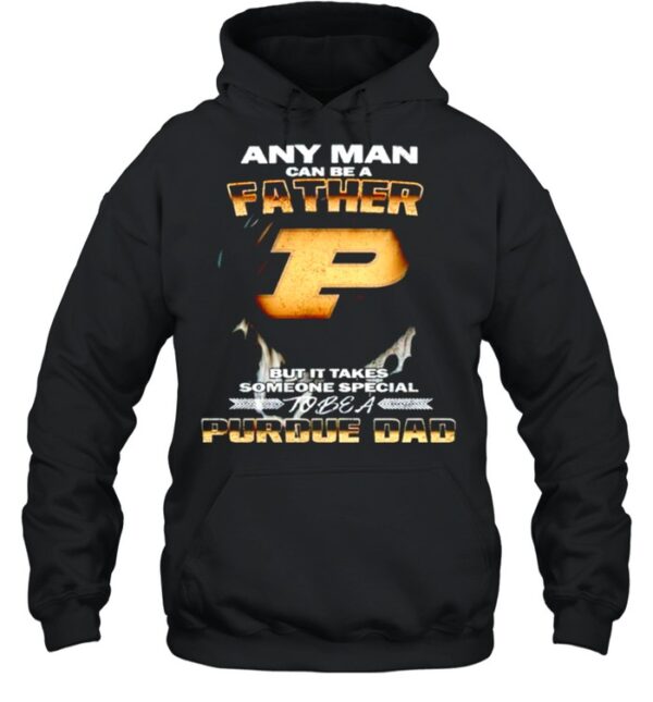Any man can be a father but it takes someone special to be a Purdue Dad hoodie, sweater, longsleeve, shirt v-neck, t-shirt