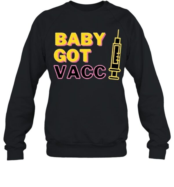 Baby Got Vaccine Covid 19 2021 hoodie, sweater, longsleeve, shirt v-neck, t-shirt