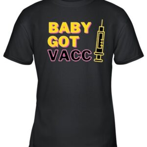Baby Got Vaccine Covid 19 2021 hoodie, sweater, longsleeve, shirt v-neck, t-shirt