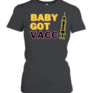 Baby Got Vaccine Covid 19 2021 shirt