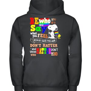 Be who you are and say what you feel because those who mind don't matter snoopy lgbt hoodie, sweater, longsleeve, shirt v-neck, t-shirt