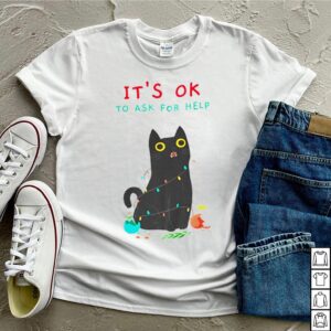Black Cat Its Ok to ask for help hoodie, sweater, longsleeve, shirt v-neck, t-shirt