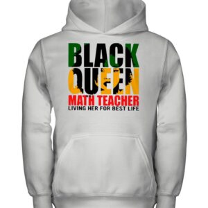 Black Queen Math Teacher Living Her For Best Life hoodie, sweater, longsleeve, shirt v-neck, t-shirt