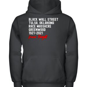 Black Wall Street Tulsa Race Massacre Centennial Greenwood Never Forget T Shirt