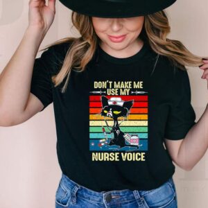 Black cat dont make me use my nurse voice vintage shirt