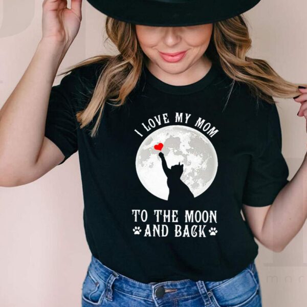 Cat I love my mom to the moon and back hoodie, sweater, longsleeve, shirt v-neck, t-shirt