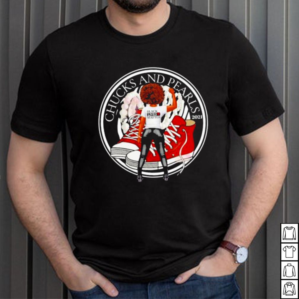 Chucks and Pearls Black Lives Matters Shirt 4 Chucks and Pearls Black Lives Matters Shirt Shirt, hoodie, sweater, long sleeve and tank top