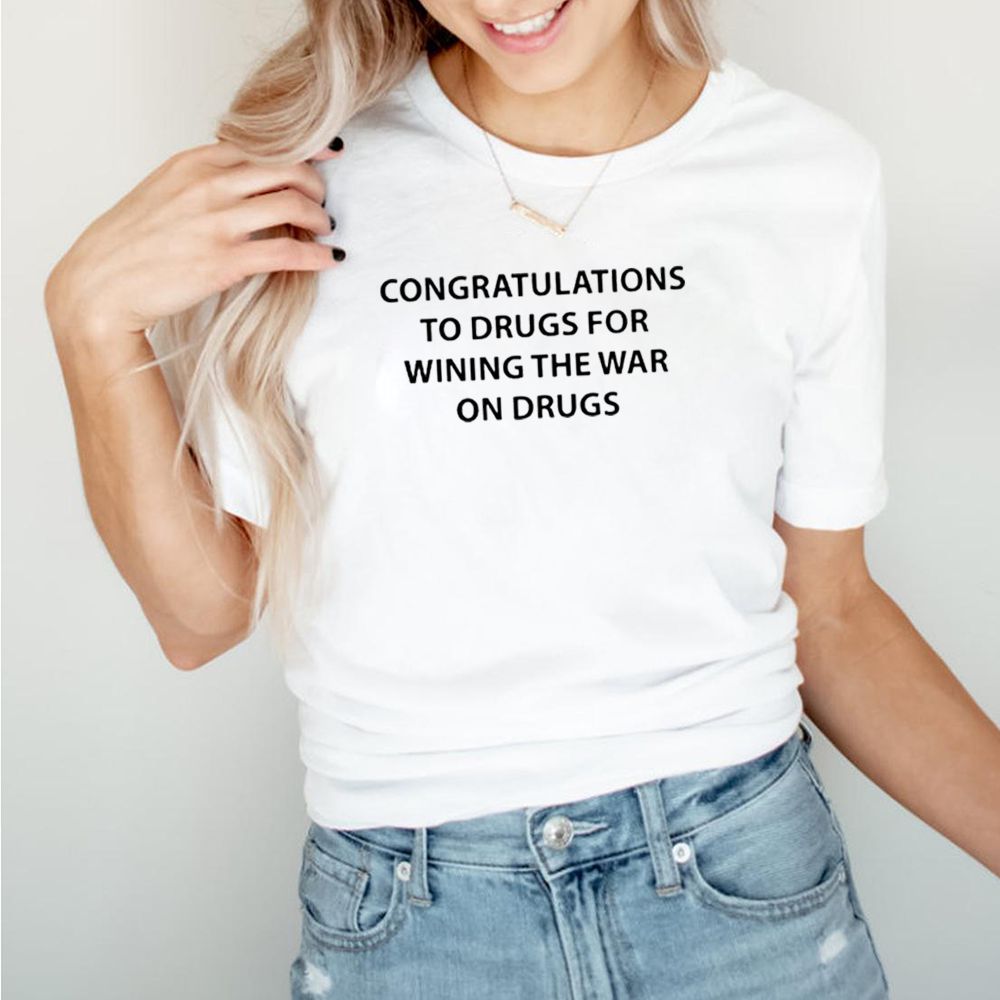 Congratulations to drugs for wining the war on drugs shirt 5