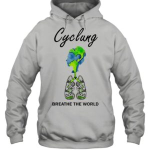 Cyclung breathe the world earth day hoodie, sweater, longsleeve, shirt v-neck, t-shirt