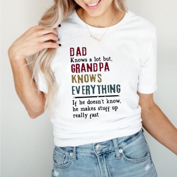Dad Knows A Lot But Grandpa Knows Everything Fathers Day T hoodie, sweater, longsleeve, shirt v-neck, t-shirt
