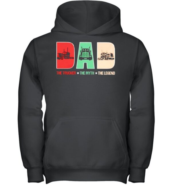 Dad the trucker the myth the legend hoodie, sweater, longsleeve, shirt v-neck, t-shirt