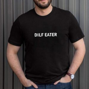 Dilf Eater shirt