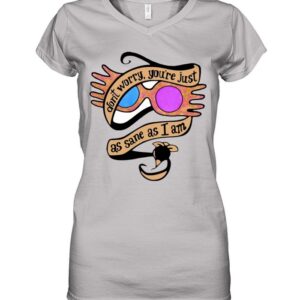 Dont Worry Youre Just As Sane As I Am Luna Lovegood T shirt