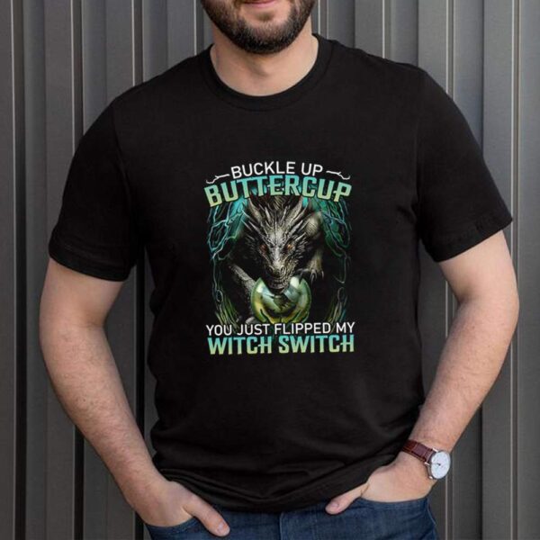 Dragon buckle up buttercup you just flipped my witch switch hoodie, sweater, longsleeve, shirt v-neck, t-shirt