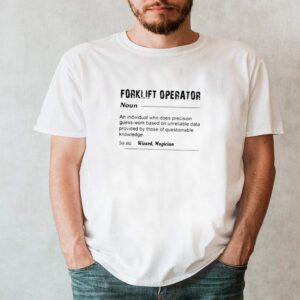 Forklift Operator definition meaning an individual who does precision guess work hoodie, sweater, longsleeve, shirt v-neck, t-shirt