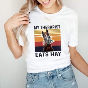 Horse My Therapist Eats Hay Horse Vintage shirt