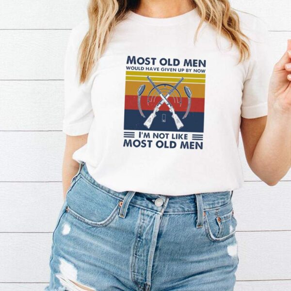 Hunting most old men would have given up by now Im not like most old men vintage hoodie, sweater, longsleeve, shirt v-neck, t-shirt