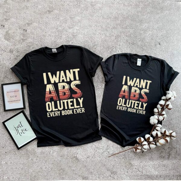 I want Abs olutely every book ever hoodie, sweater, longsleeve, shirt v-neck, t-shirts