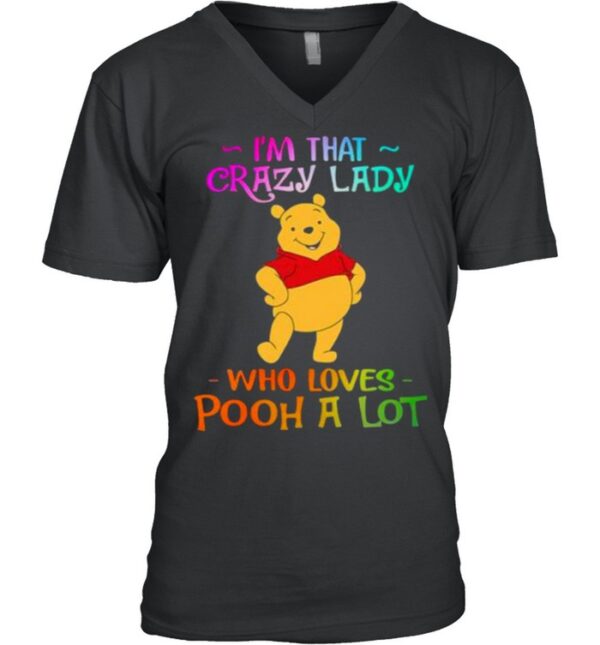 I’m That Crazy Lady Who Loves Pooh A Lot Shirt