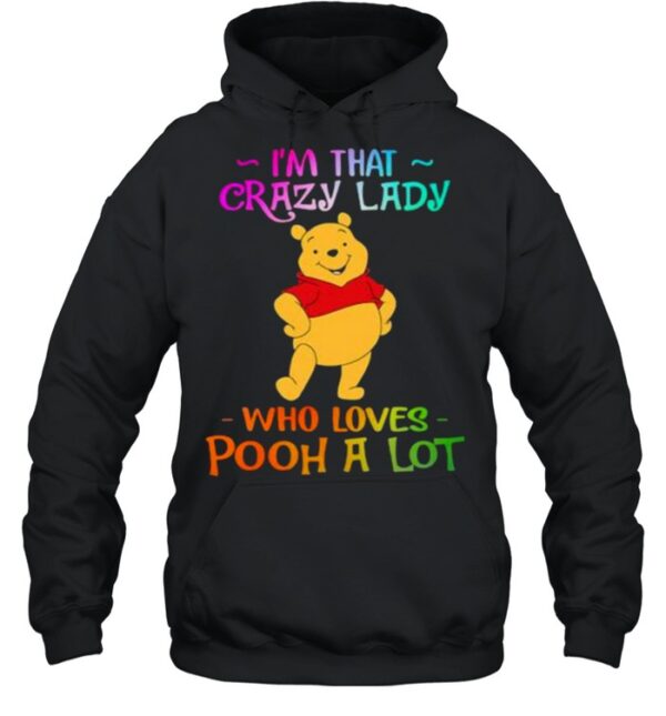 I’m That Crazy Lady Who Loves Pooh A Lot Shirt
