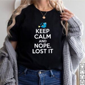 Keep calm and nope lost it hoodie, sweater, longsleeve, shirt v-neck, t-shirt