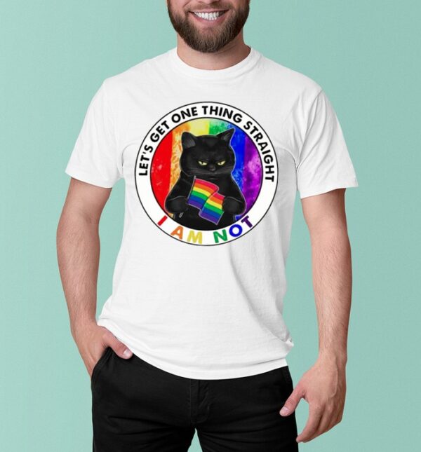 LGBT cat lets get one thing straight I am not shirt