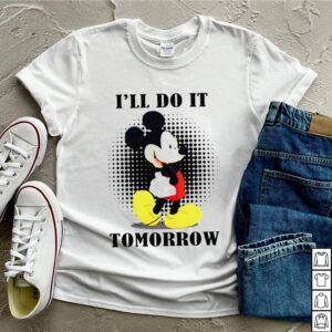 Mickey Ill do it tomorrow hoodie, sweater, longsleeve, shirt v-neck, t-shirt 3
