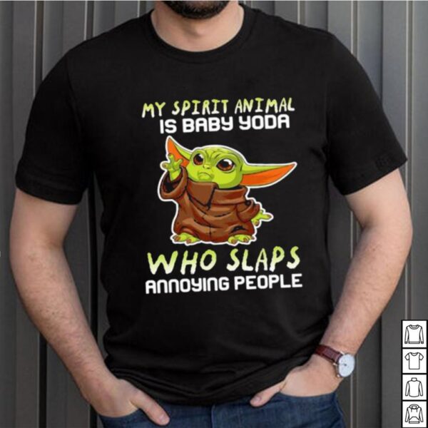My Stupid Animal Is Baby Yoda Who Slaps Annoying People Shirt