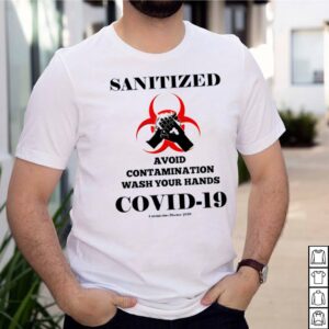 Sanitized avoid contamination wash your hands covid 19 shirt