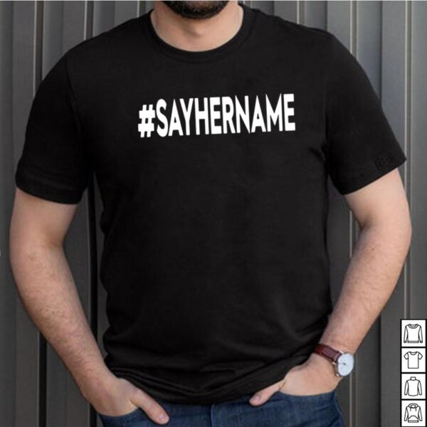 Sayhername shirt