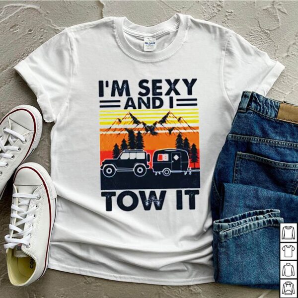 Sexy and I tow it camping vintage hoodie, sweater, longsleeve, shirt v-neck, t-shirt