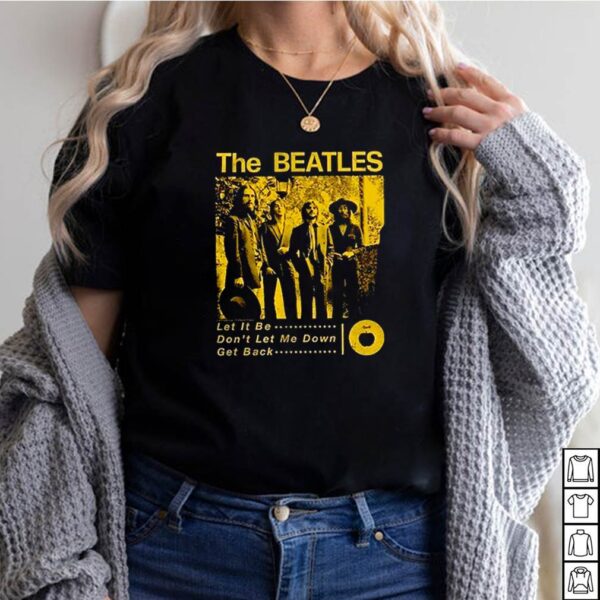 The Beatles let it be dont let me down get back hoodie, sweater, longsleeve, shirt v-neck, t-shirt 2