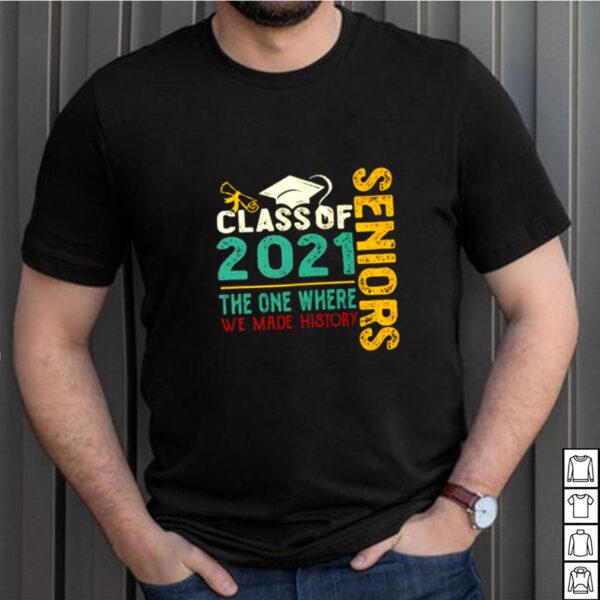 Vintage senior class of 2021 the one where we made history hoodie, sweater, longsleeve, shirt v-neck, t-shirt