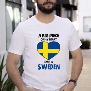 A Big Piece Of My Heart Lives In Sweden T shirts