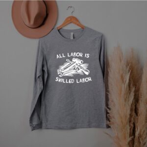 All Labor Is Skilled Labor Us 2021 hoodie, sweater, longsleeve, shirt v-neck, t-shirt