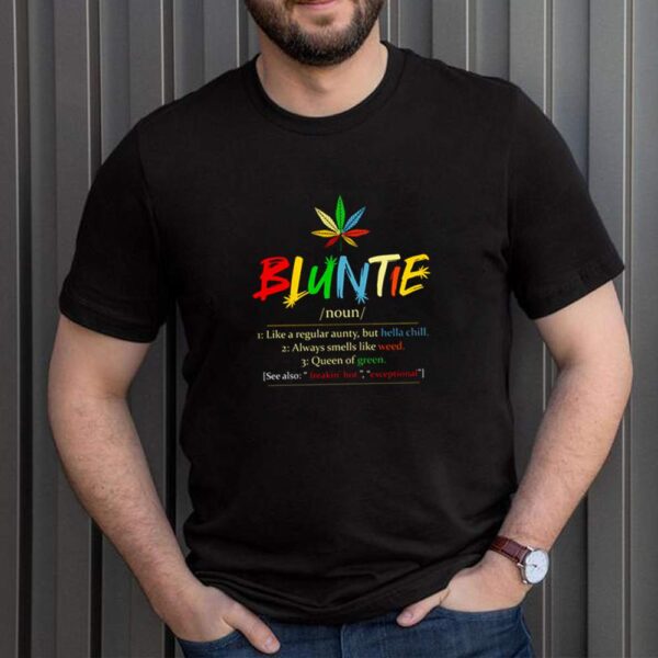 Bluntie definition meaning like a regular aunty but hella chill always smells like weed hoodie, sweater, longsleeve, shirt v-neck, t-shirt