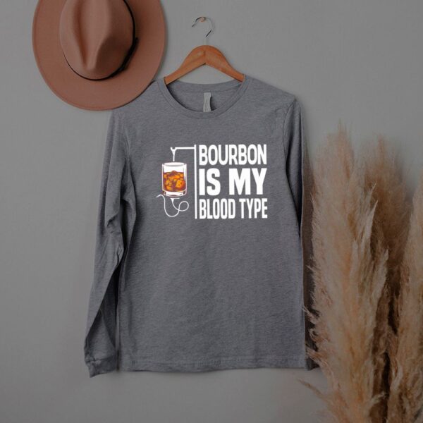Bourbon is my blood type hoodie, sweater, longsleeve, shirt v-neck, t-shirt