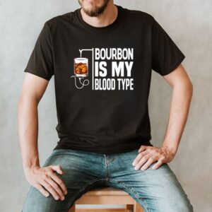 Bourbon is my blood type shirt