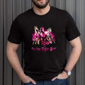 Breast cancer horses no one fights alone shirt